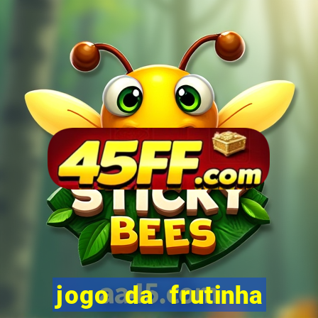 jogo da frutinha para ganhar dinheiro